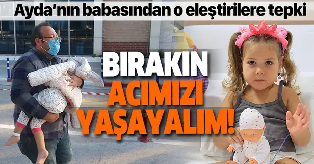SON DAKİKA: Hastaneden taburcu oluşu eleştirilen Ayda’nın babası konuştu: Bunda garipsenecek ne var