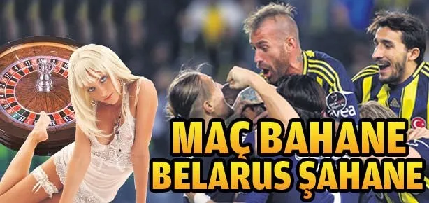 Maç bahane Belarus şahane