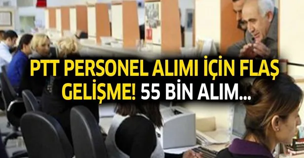 PTT personel alımı için flaş gelişme! 55 bin personel alımı...