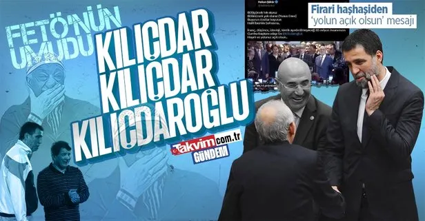 FETÖ’nün umudu Kemal Kılıçdaroğlu! Firari haşhaşi Hakan Şükür’den ’yolun açık olsun’ mesajı
