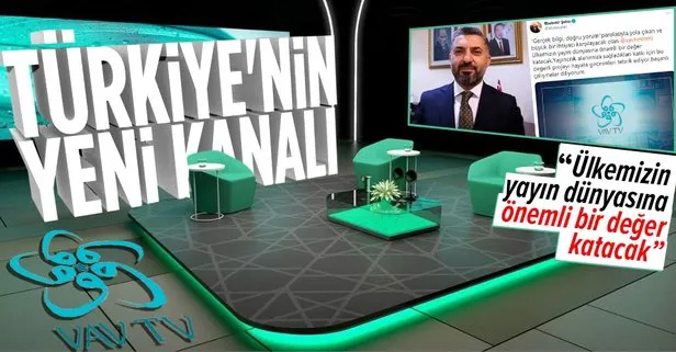 RTÜK Başkanı Ebubekir Şahin’den VAV TV mesajı: Ülkemizin yayın dünyasına önemli bir değer katacak