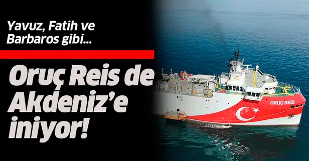 Yavuz, Fatih ve Barbaros'tan sonra Oruç Reis gemisi de Doğu Akdeniz'e gidiyor