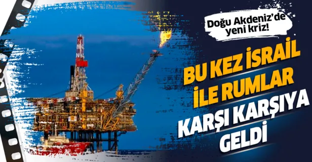 Doğu Akdeniz'de yeni kriz! Bu kez İsrail ile Rumlar karşı karşıya geldi