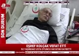 Eşref Kolçak hayatını kaybetti!