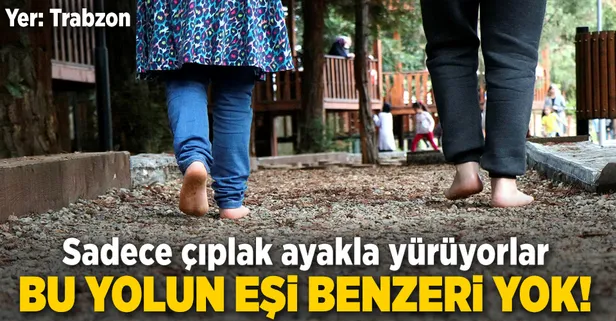 Bu yolda sadece yalın ayak yürünüyor