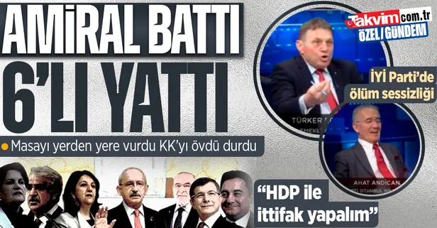 CHP'li Türker Ertürk İYİ Partili vekilin yanında 6'lıyı yerden yere vurdu! "Aday Kılıçdaroğlu olsun" dedi HDP ile ittifak çağrısı yaptı