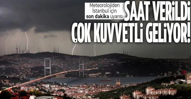 Meteorolojiden İstanbul'a son dakika uyarısı