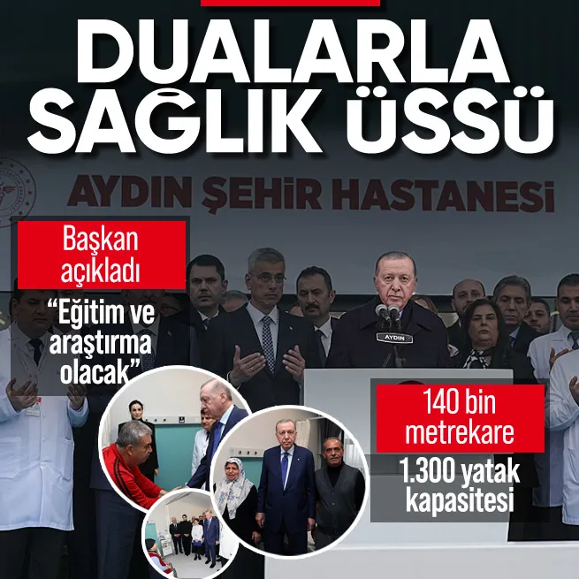Aydın’a sağlık üssü: Başkan Erdoğan Şehir Hastanesi’nin açılışını yaptı