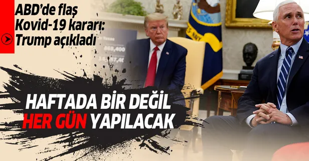 Son dakika: Trump ve Pence her gün Kovid-19 testi yaptıracak