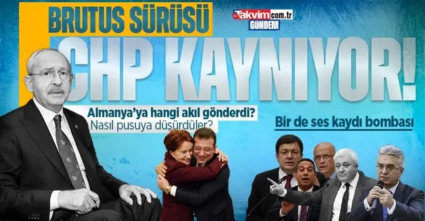 Kemal Kılıçdaroğlu’nu hangi akıl Almanya’ya gönderdi? CHP Brütüs’ü arıyor! Şok ses kaydı ve İmamoğlu-Akşener operasyonu...