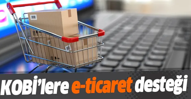 KOBİ’lere e-ticaret desteği