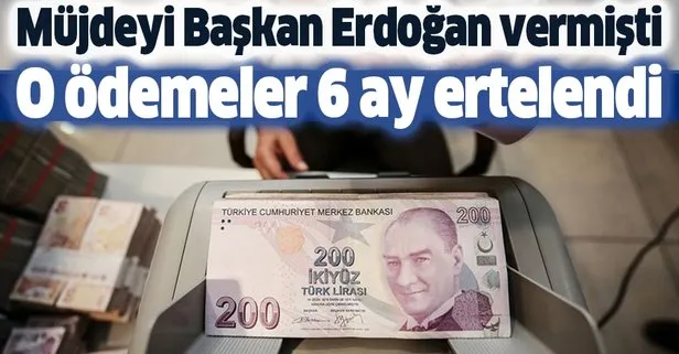 Müjdeyi Başkan Erdoğan vermişti! SGK ödemelerine 6 ay erteleme