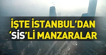 Istanbul Sis Haberleri Son Dakika Istanbul Sis Gelismeleri