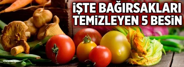 Bağırsakları temizleyen 5 besin