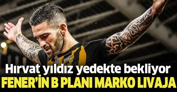 Fener’in B planı Marko Livaja