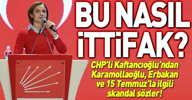 CHP’li Kaftancıoğlu’ndan Karamollaoğlu, Erbakan ve 15 Temmuz’la ilgili skandal sözler!