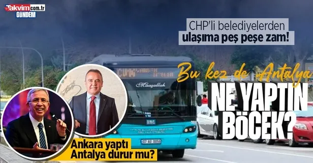 CHP'li belediyelerden ulaşıma peş peşe zam! Ankara'nın ardından Antalya'da ulaşıma yüzde 56 zam...