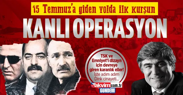15 Temmuz'a giden yolda FETÖ'den ilk kurşun: Hrant Dink cinayeti