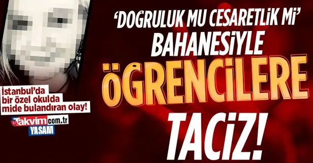 İstanbul Çekmeköy’de mide bulandıran olay! Öğretmenden ’doğruluk mu cesaretlik mi oyunu bahanesiyle öğrencilere taciz