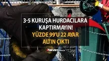 3-5 kuruşa hurdacılara sakın vermeyin: Vatandaşlar çöpe atıyor ama yüzde 99u 22 ayar altın çıkıyor