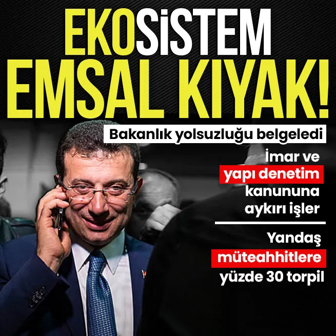 Bakanlık yolsuzluğu belgeledi! Ekosistem çöktü | İmamoğlu örgütünden yandaş müteahhitlere yüzde 30 emsal kıyağı