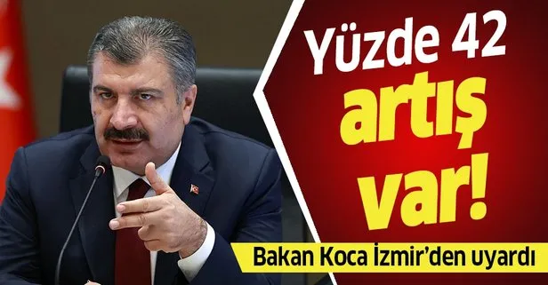 Son dakika: Sağlık Bakanı Fahrettin Koca’dan İzmir’de kritik uyarı: Yüzde 42 vaka artışı var