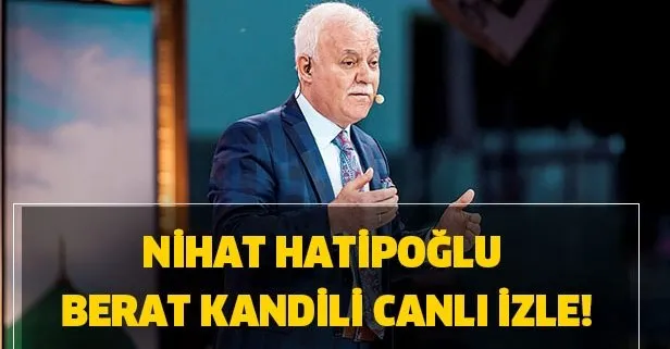 Nihat Hatipoğlu Berat Kandili canlı izle! Berat Kandili özel yayını!