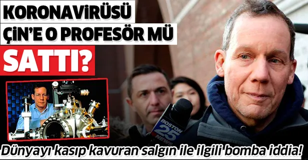 Dünyayı kasıp kavuran salgın ile ilgili bomba iddia: Koronavirüsü Çin'e Harvard profesörü Dr. Charles Lieber mi sattı?