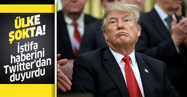Trump istifa haberini Twitter'dan duyurdu!
