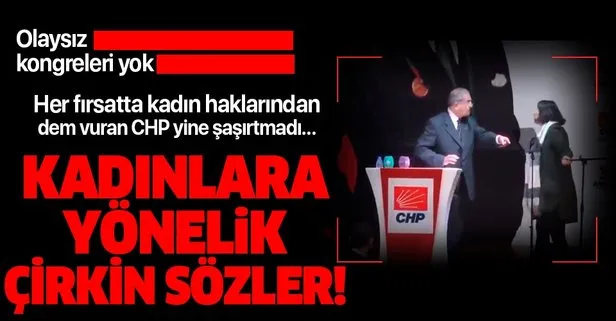 CHP kongresinde delege Tevfik Koçak'tan kadınlara yönelik çirkin sözler!