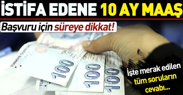 İstifa edene 10 ay maaş