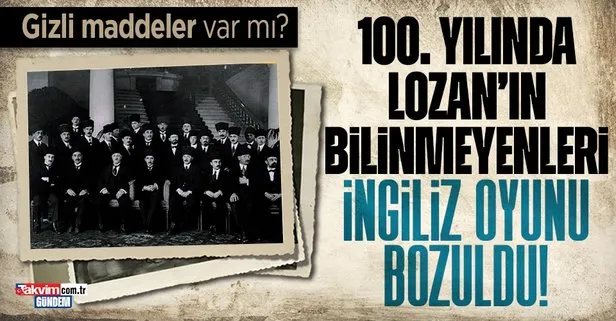100. yılında Lozan efsaneleri çöktü! Türkiye’ye egemenliği Milli Mücadele’nin ardından barışla kazandıran antlaşma