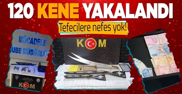 Tefecilere geçit yok! Kene operasyonunda 120 kişi enselendi