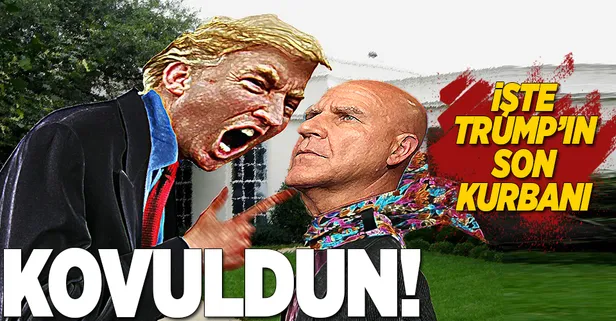 Trump'ın son kurbanı McMaster