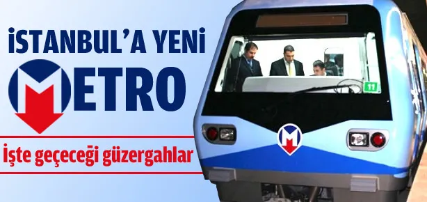 İstanbul’a yeni metro