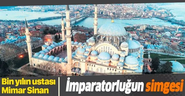 Osmanlı İmparatorluğu’nun simgesi: Süleymaniye | Bin yılın ustası Mimar Sinan