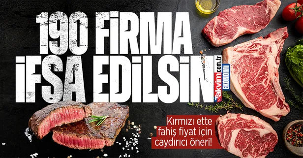 Son dakika: Kırmızı ette fahiş fiyat! Ticaret Bakanlığı ceza verdiği 190 firmayı ifşa etsin!