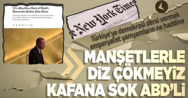 ABD'li New York Times tetikçiliğe devam ediyor! Erdoğan ve Türkiye üzerinden alçak algı operasyonu