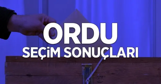 Ordu seçim sonuçları: 31 Mart Ordu ilçe ilçe yerel seçim sonuçları ve oy oranları! Hangi parti kazandı?