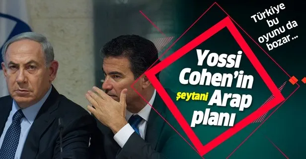 Mossad Başkanı Yossi Kohen, Batı Şeria’yı ilhak planı konusunda Arap liderlerle görüşecek