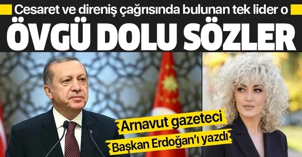 Başkan Erdoğan'a övgü dolu sözler!