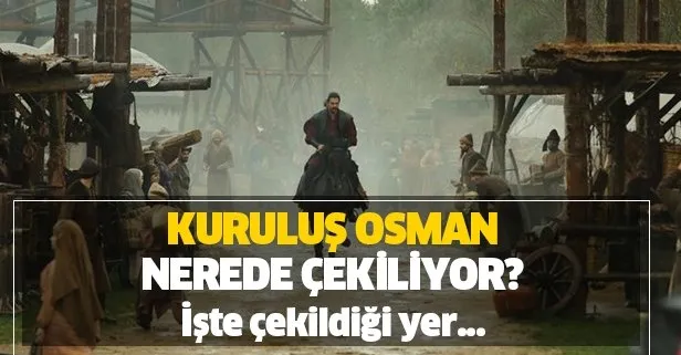 Kurulus Osman Nerede Cekiliyor Kurulus Osman In Cekildigi Yer Nerede Ve Seti Hangi Ilde Takvim