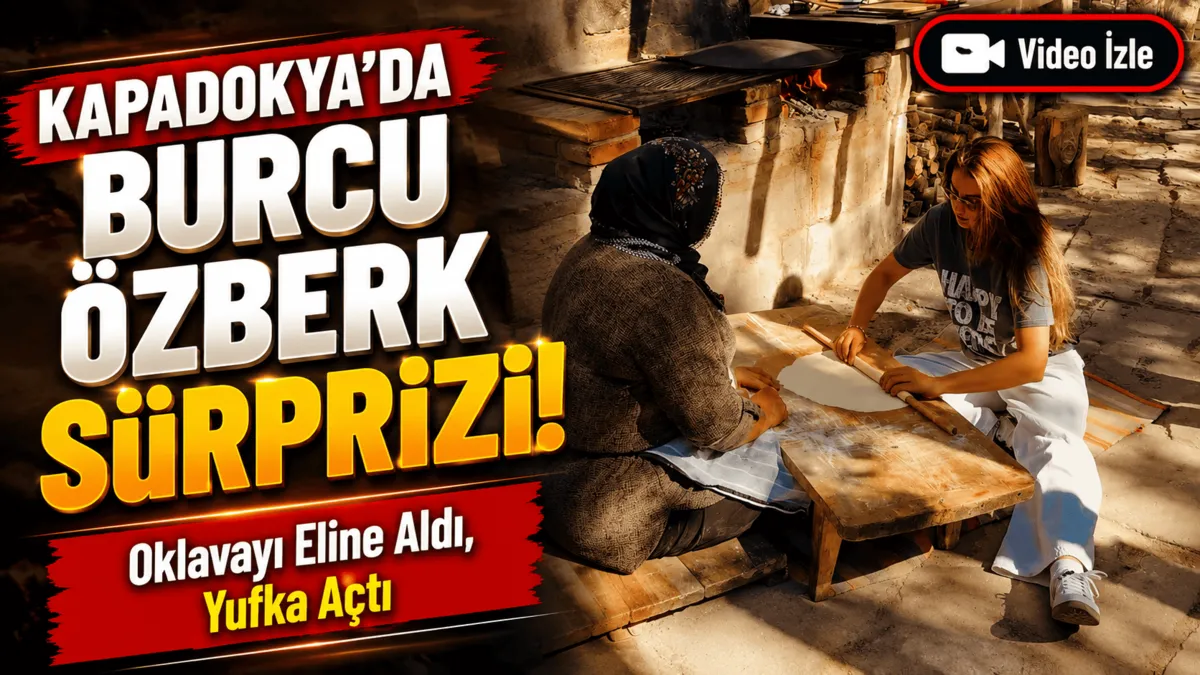 Oyuncu Burcu Özberk Kapadokya'da yufka açtı