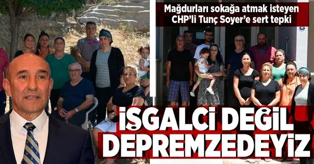 İzmir’de CHP’li Tunç Soyer’e sert tepki: İşgalci değil depremzedeyiz