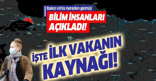 Son dakika: Türk bilim insanları açıkladı: Türkiye’deki ilk vakanın kaynağına ulaşıldı!
