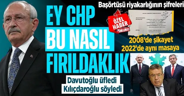 CHP’nin riyakar başörtüsü siyasetinin şifreleri! Davutoğlu üfledi Kılıçdaroğlu söyledi: 2008’de şikayet 2022’de aynı masada ittifak