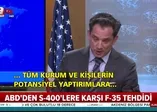 ABD'den Türkiye'ye S400'e karşı F-35 tehdidi