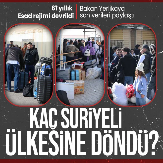 Esad rejimi devrildi! Kaç Suriyeli ülkesine döndü? İçişleri Bakanı Ali Yerlikaya son verileri paylaştı