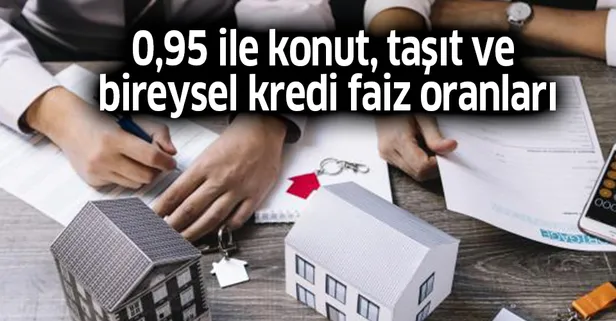 0,95 ile konut, taşıt ve bireysel kredi faiz oranları