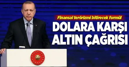 Erdoğan'dan dolara karşı altın çağrısı